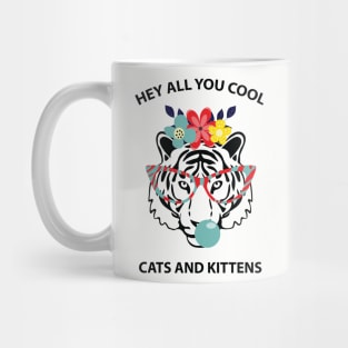 Hey all you cool cats and kittens 6 Mug